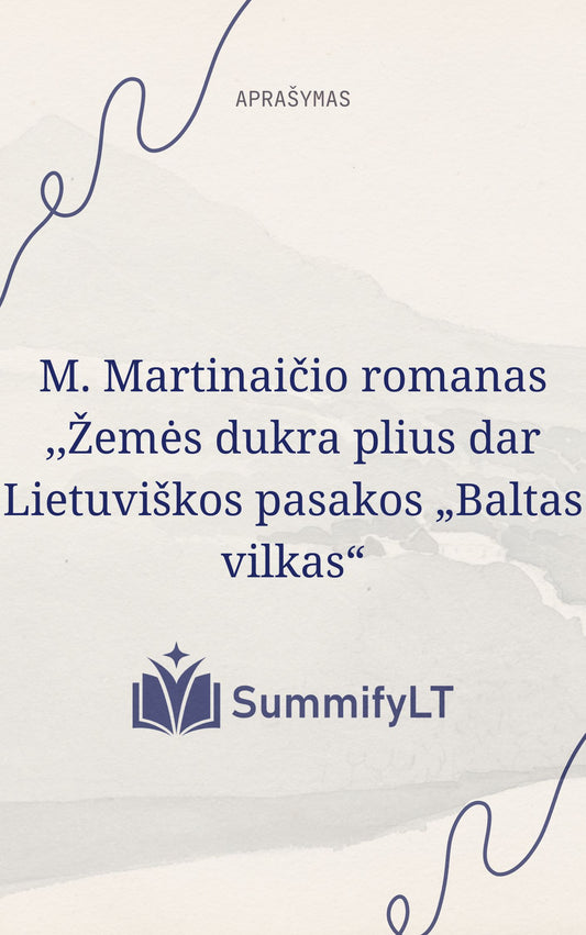 M. Martinaičio romanas ,,Žemės dukra plius dar Lietuviškos pasakos „Baltas vilkas“